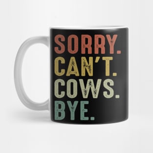 Sorry Can't Cows Bye Mug